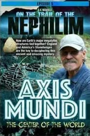 Watch On the Trail of the Nephilim: Episode 5 - The Axis Mundi