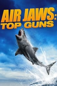 Watch Air Jaws: Top Guns