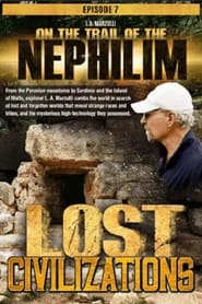 Watch On the Trail of the Nephilim: Episode 7 - Lost Civilizations