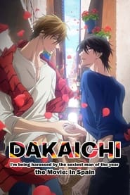 Watch Dakaichi: I'm Being Harassed by the Sexiest Man of the Year—The Movie: In Spain