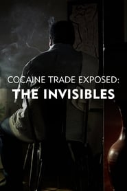 Watch Cocaine Trade Exposed: The Invisibles