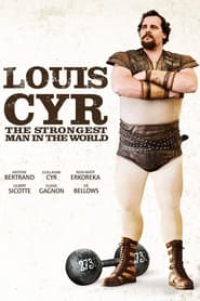 Watch Louis Cyr : The Strongest Man in the World