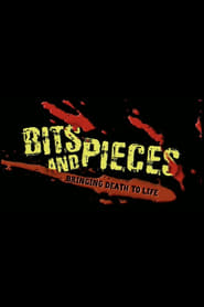 Watch Bits and Pieces: Bringing Death to Life