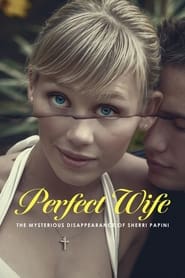 Watch Perfect Wife: The Mysterious Disappearance of Sherri Papini