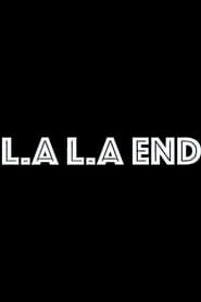 Watch LA. LA. End