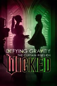 Watch Defying Gravity: The Curtain Rises on Wicked