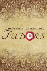 Watch The Private Lives of the Tudors