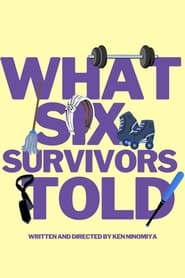 Watch What Six Survivors Told