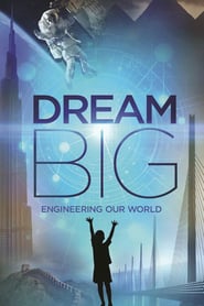 Watch Dream Big: Engineering Our World