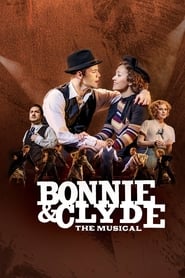 Watch Bonnie & Clyde: The Musical