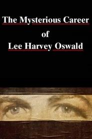 Watch The Mysterious Career of Lee Harvey Oswald