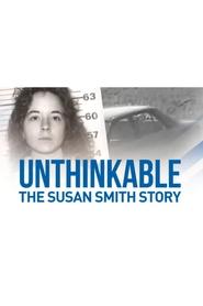 Watch Unthinkable: The Susan Smith Story