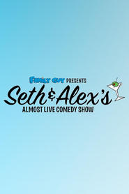 Watch Family Guy Presents: Seth & Alex's Almost Live Comedy Show