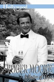 Watch Roger Moore: A Matter Of Class