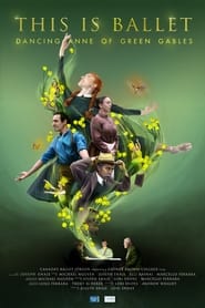 Watch This is Ballet: Dancing Anne of Green Gables