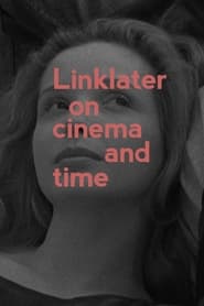 Watch Linklater: On Cinema and Time