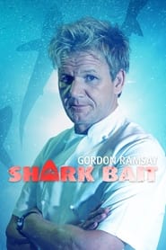 Watch Gordon Ramsay: Shark Bait