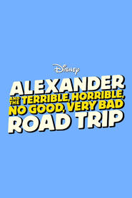 Watch Alexander and the Terrible, Horrible, No Good, Very Bad Road Trip