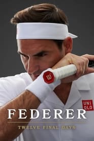 Watch Federer: Twelve Final Days