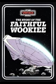 Watch The Story of the Faithful Wookiee