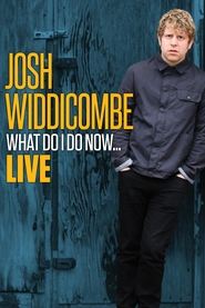 Watch Josh Widdicombe: What Do I Do Now...