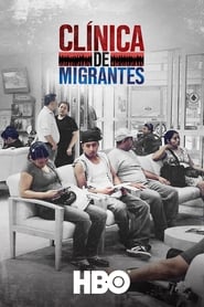 Watch Clínica de Migrantes: Life, Liberty, and the Pursuit of Happiness