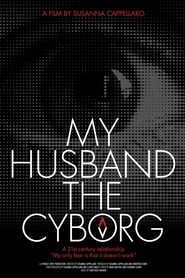 Watch My Husband, the Cyborg