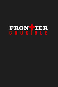 Watch Frontier Crucible