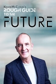 Watch Kevin McCloud’s Rough Guide to the Future