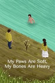 Watch My Paws Are Soft, My Bones Are Heavy