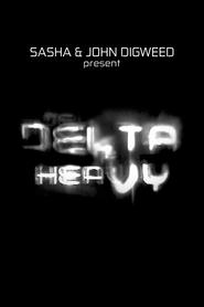 Watch Sasha and Digweed: Delta Heavy