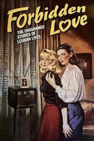 Watch Forbidden Love: The Unashamed Stories of Lesbian Lives