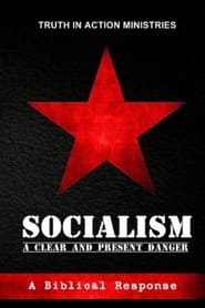 Watch Socialism: A Clear and Present Danger