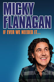 Watch Micky Flanagan: If Ever We Needed It