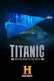 Watch Titanic: Into the Heart of the Wreck