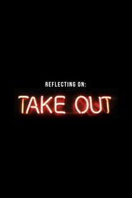 Watch Reflecting On Take Out