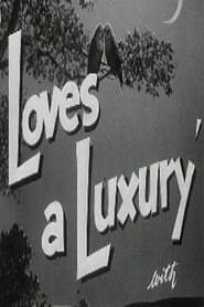 Watch Love's a Luxury