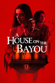 Watch A House on the Bayou