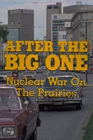 Watch After the Big One: Nuclear War on the Prairies