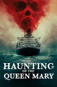 Watch Haunting of the Queen Mary