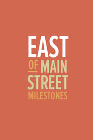 Watch East of Main Street: Milestones