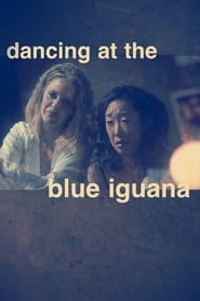 Watch Dancing at the Blue Iguana