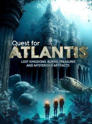 Watch Quest for Atlantis: Lost Kingdoms, Buried Treasures and Mysterious Artifacts