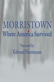 Watch Morristown: Where America Survived