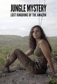 Watch Jungle Mystery: Lost Kingdoms Of The Amazon