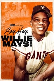 Watch Say Hey, Willie Mays!