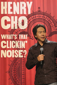 Watch Henry Cho: What's That Clickin' Noise?