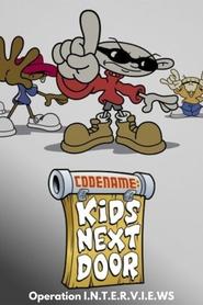 Watch Codename: Kids Next Door: Operation I.N.T.E.R.V.I.E.W.S.