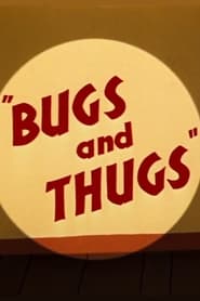 Watch Bugs and Thugs