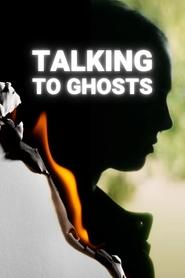 Watch Talking To Ghosts